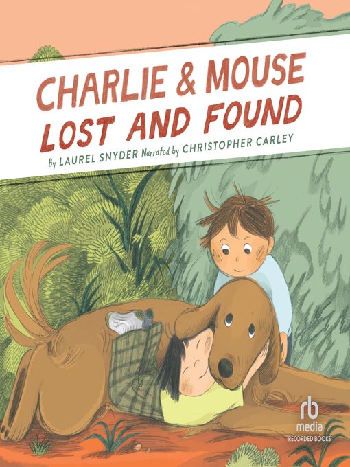 Title details for Charlie & Mouse Lost and Found by Laurel Snyder - Available